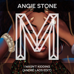 Angie Stone - I Wasn't Kidding (André Laos Edit) [FREE DOWNLOAD]