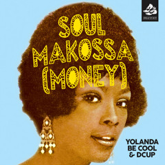 Soul Makossa (Money) (Sunshine Remix) - Yolanda Be Cool & DCUP
