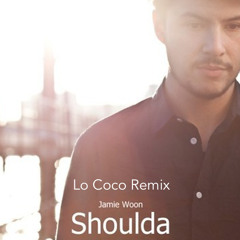 Jamie Woon - Shoulda (Lo Coco Remix) **FREE DOWNLOAD** [played by Luciano]