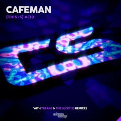 Cafeman - This Is Acid (Yreane LSD Remix) OUT NOW