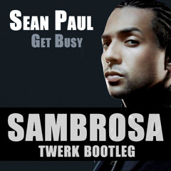 Sean Paul - Get Busy (Sambrosa Twerk Bootleg) [Buy=Free Download]