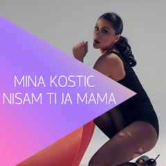Mina Kostic - Nisam ti ja mama - (Audio 2015)