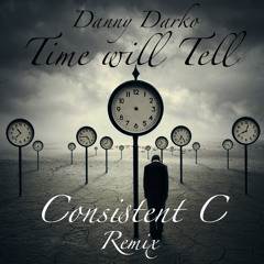 Danny Darko - Time Will Tell (Consistent C Remix) FREE DOWNLOAD