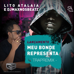 Lito Atalaia & DjMaxNosBeatz - Meu Bonde Representa (TrapRemix 2015)