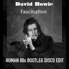 David Bowie_Fascination_HUMAN 80s Bootleg Disco Edit_Free Download