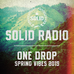 Solid Radio - One Drop Spring Vibes 2015