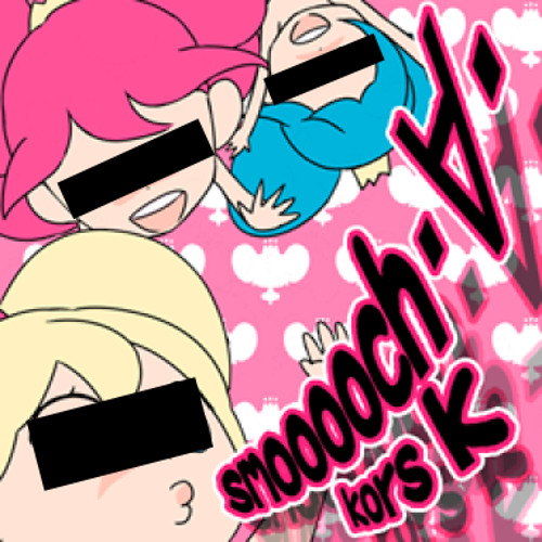 kors k - smooooch・∀・(DiA Bootleg)