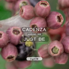 Cadenza Podcast | 169 - Just Be (Cycle)
