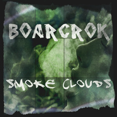 BOARCROK - Smoke Clouds {Free Download}