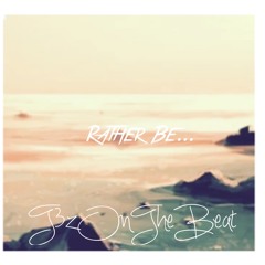 Rather Be T3zOnTheBeat