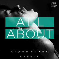 Shaun Frank & Vanrip - All About (Original Mix)