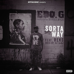 EDO. G x Street Wyze  feat. Reks "Sorta Way" (cuts By Dj Djaz)