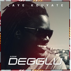 KEMBA ( ALBUM DEGGLU ) LAYE KOUYATE