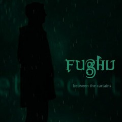 Fughu - Between The Curtains