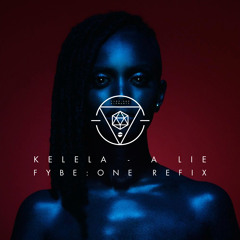 Kelela - A Lie (Fybe.oneRefix)