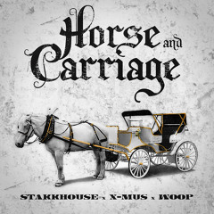 StakkHouse x X-Mus x Woop - Horse & Carriage