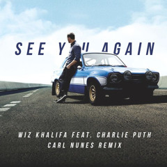 Wiz Kahlifa ft. Charlie Puth - See You Again (Carl Nunes Remix) [EFL Track of The Week]