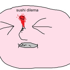 sushi dilema
