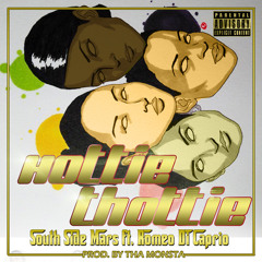 Hottie Thottie - South Side Mars ft Romeo DiCaprio . Prod- Tha Monsta