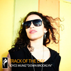 Track of the Day: Joyce Muniz “Down Brooklyn”