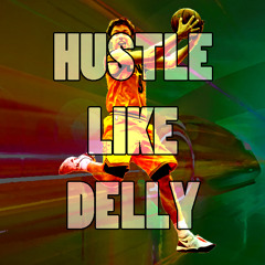 Hustle Like Delly (prod. Mizzery Jones of A.I.)