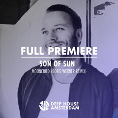Full Premiere: Son Of Sun - Moonchild (Boris Werner Remix)
