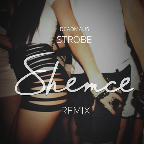 Deadmau5 - Strobe (Shemce Remix) [Free Download)