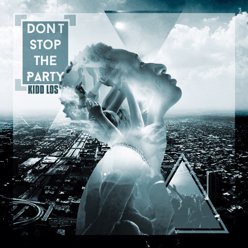 Kidd Los - Don't Stop The Party ft. J. Paul