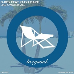 D-Roy Ft Paty Loarti - Like A Waterfall (Original Mix) Out Now!!!