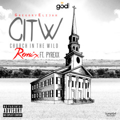 GregoryElijah - Church in the Wild Remix Ft. PyRexx