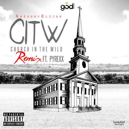 GregoryElijah - Church in the Wild Remix Ft. PyRexx