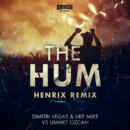 Dimitri Vegas & Like Mike Vs. Ummet Ozcan - The Hum (Henrix Remix)