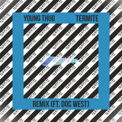 Young Thug - Termite (Remix) (Ft. Doc West)