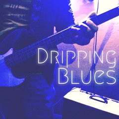 Dripping Blues