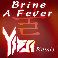 Brine - A Fever (Yirsi Remix)