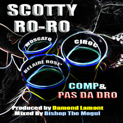 SCOTTY RO-RO Comp & Pas'Da Dro Prod By Damond Lamont