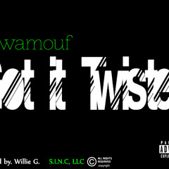 Got It Twisted (Produced by Willie G.)