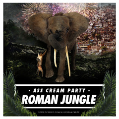 ASS CREAM PARTY - Roman Jungle