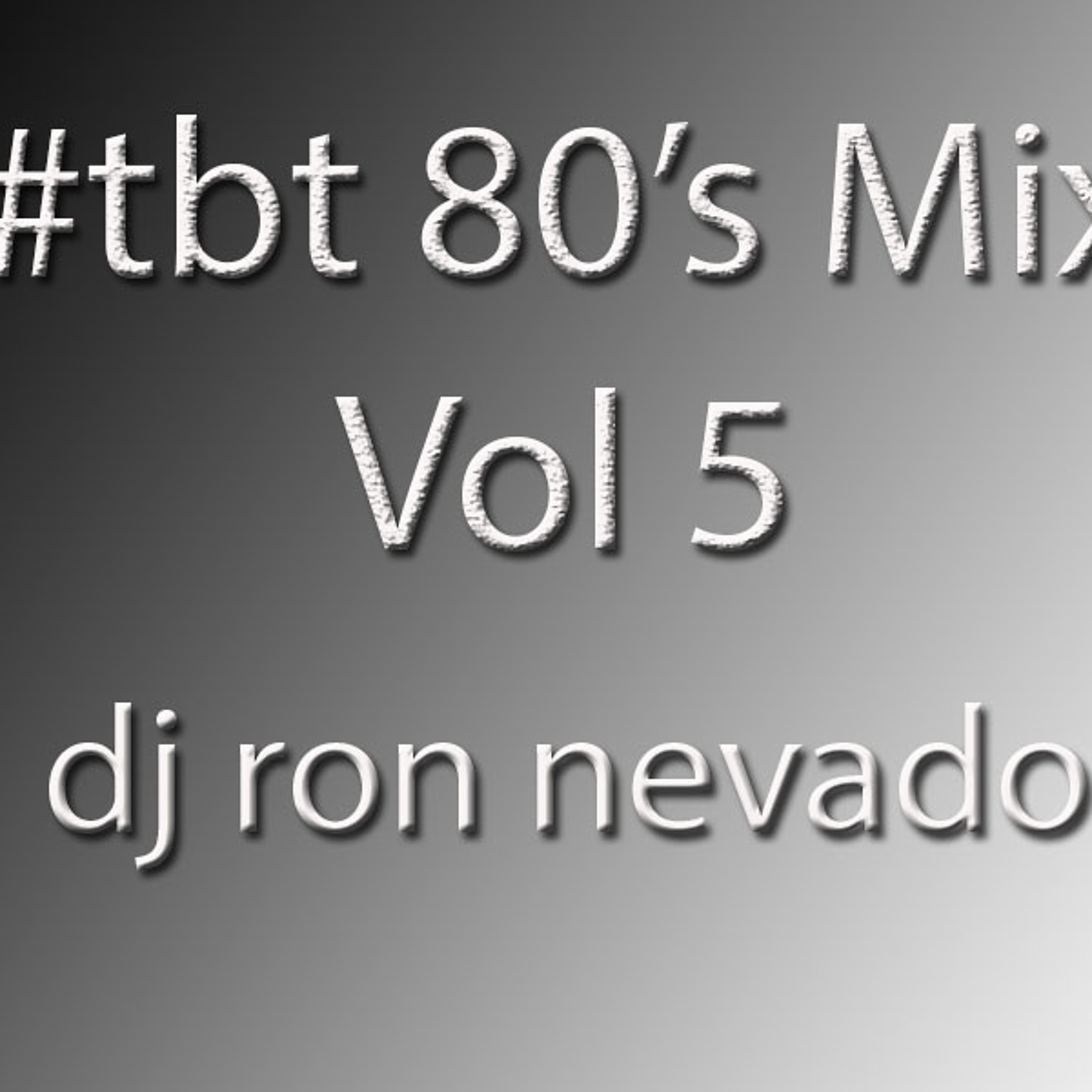 #TBT 80's MIX Vol 5 - Dj Ron Nevado