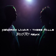 Kendrick Lamar - These Walls [BRNSTRM Remix]