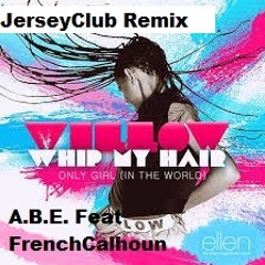 Whip My Hair 2k15( JerseyClub Remix) @ABE201 Feat. @FrenchCalhoun #AMG #EMG