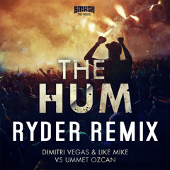 Dimitri Vegas & Like Mike vs Ummet Ozcan - The Hum (RYDER Remix) [Buy = Free]