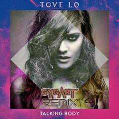 Tove Lo - Talking Body(GyGart Remix) Buy=Download