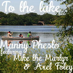 Manny Phesto - To The Lake Ft. Mike The Martyr & Axel Foley (Prod By Mike The Martyr)
