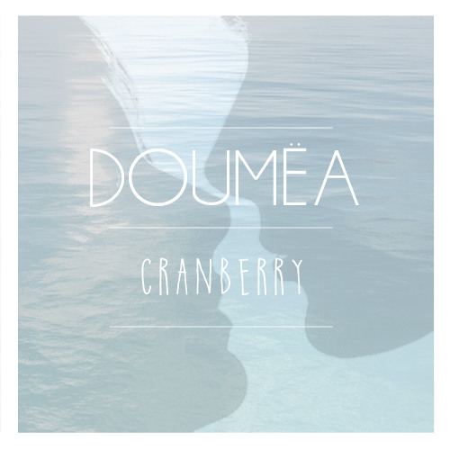 Stream Doumëa Listen to Cranberry playlist online for free on SoundCloud