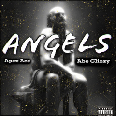Apex Ace Feat Abe Glizzy - Angels Freestyle