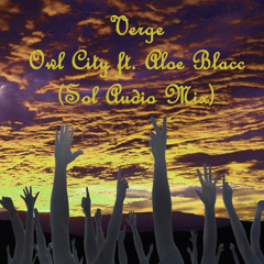 Verge - Owl City ft. Aloe Blacc (Sol Audio Mix)