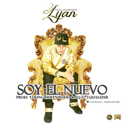 Lyan- Soy El Nuevo (Prod. By Young Hollywood & EQ El Equalizer)