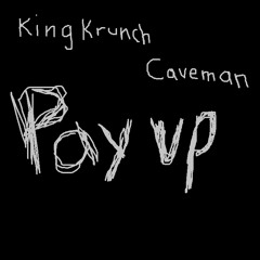 King Krunch & Caveman - Pay Up