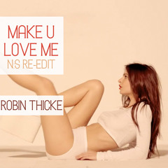 Robin Thicke - Make U Love Me (N:S Re-Edit)